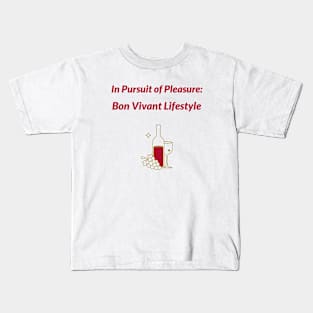 In Pursuit of Pleasure: Bon Vivant Lifestyle Bon Vivant Living Kids T-Shirt